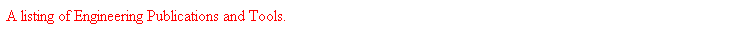 Text Box: A listing of Engineering Publications and Tools.
