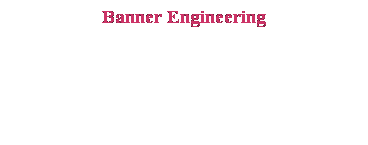 Text Box: Banner Engineering
&nbsp;
