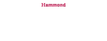Text Box: Hammond 
&nbsp;
